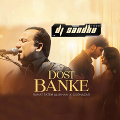 Dost Banke Rahat Fateh Ali Khan Remix By Dj Sandhu