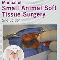 GET PDF ✏️ Manual of Small Animal Soft Tissue Surgery by  Karen Tobias EPUB KINDLE PD