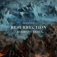 WOOLI - RESURRECTION (KOMPANY 2022 REMIX)