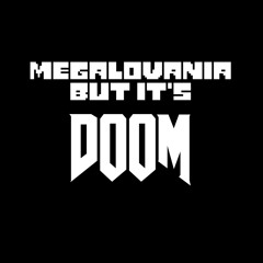 Megalovania, But It's the Only Thing They Fear Is You