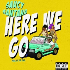 Here We Go - Saucy Santana X VJtheDJ (dub)