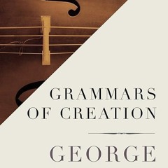 ✔read❤ Grammars of Creation (Gifford Lectures, 1990.)