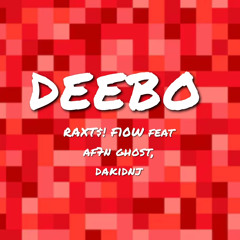 DEEBO feat af7n ghost, dakidnj