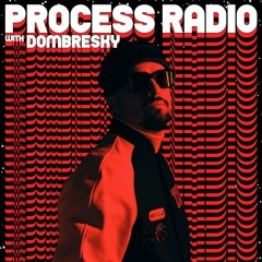 Dombresky - Process Radio #059