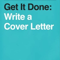 [ACCESS] KINDLE PDF EBOOK EPUB Get It Done: Write a Cover Letter by  Jeremy Schifelin