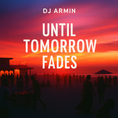 Until Tomorrow Fades
