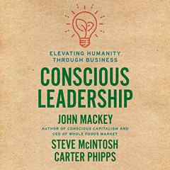 VIEW KINDLE ✓ Conscious Leadership: Elevating Humanity Through Business by  John Mack