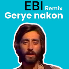 Ebi-Gerye nakon Remix |ابی گریه  ریمیکس