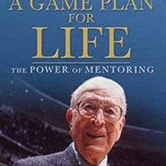 Get PDF A Game Plan for Life: The Power of Mentoring by  John Wooden,Don Yeager,John C. Maxwell