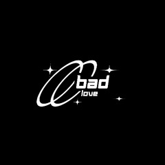 BAD LOVE