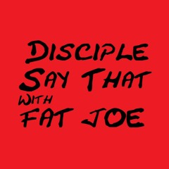 Disciple - Say That w/ Fat Joe