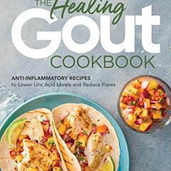[Download] EPUB 📤 The Healing Gout Cookbook: Anti-Inflammatory Recipes to Lower Uric