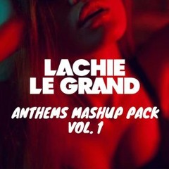 Lachie Le Grand - Anthem Mashup Pack Volume 1
