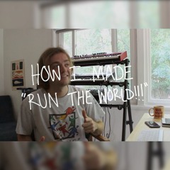 How I Made - Run The World!!!