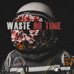 Waste No Time