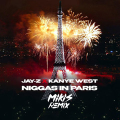Jay-Z & Kanye West - Niggas In Paris (MIKIS Remix)