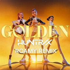 GOLDEN - KPOP DEMON HUNTERS HUNTR/X (ROAMY REMIX)