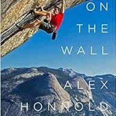 [READ] [KINDLE PDF EBOOK EPUB] Alone on the Wall by Alex HonnoldDavid Roberts 📕