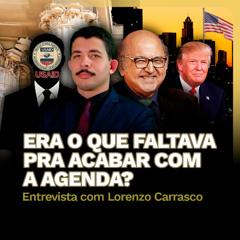 Era o Que Faltava Pra Acabar com a AGENDA? | Entrevista com Lorenzo Carrasco