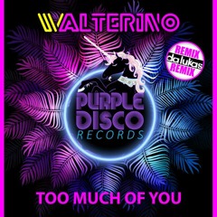 Walterino - Too Much Of You Da Lukas Remix (SNIP)