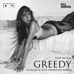 Tate McRae - greedy (DJ Λllen & Kyle Harrison Remix)