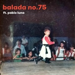 Balada No.75 (Ft. Pablo Luna)