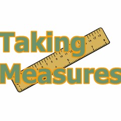 Episode 05 - Taking Measures