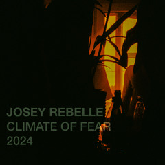 Josey Rebelle - Climate of Fear - October '24