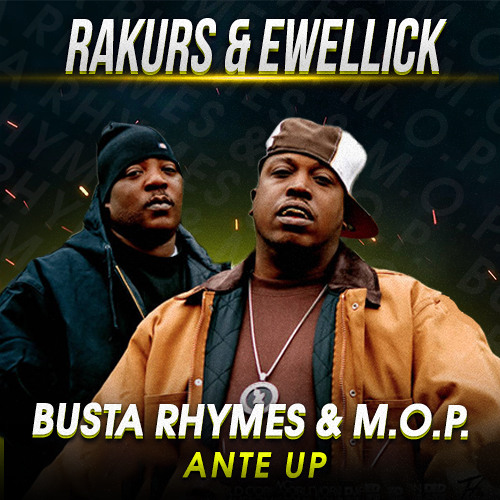 Stream Busta Rhymes & M.O.P Ante Up (RAKURS & EwellicK Remix) by