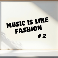 Music is Like Fashion by Ahu Vol.2