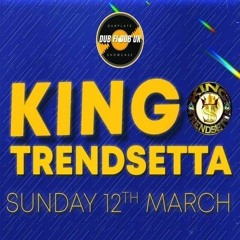 King Trendsetta Dub Jugglin 3/23 (Dub Fi Dub UK)