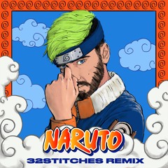 Naruto (32Stitches Remix)
