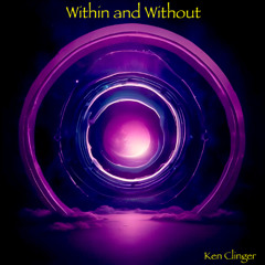 Within and Without (alternate version)(Ken Clinger)