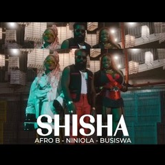 Afro B ft. Niniola & Busiswa - Shisha