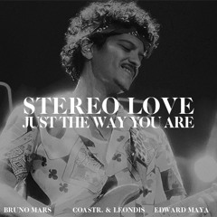 Bruno Mars x Edward Maya x LEONDIS & COASTR. - Just The Way You Are (Wellkrow "Stereo Love" Edit)