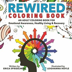*+ Rewired Adult Coloring Book, An Adult Coloring Book for Emotional Awareness, Healthy Living