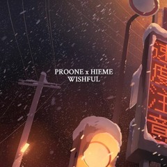Proone X Hieme - Wishful Pt.II [FREE DL]