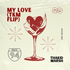 MY LOVE (TKM FLIP)
