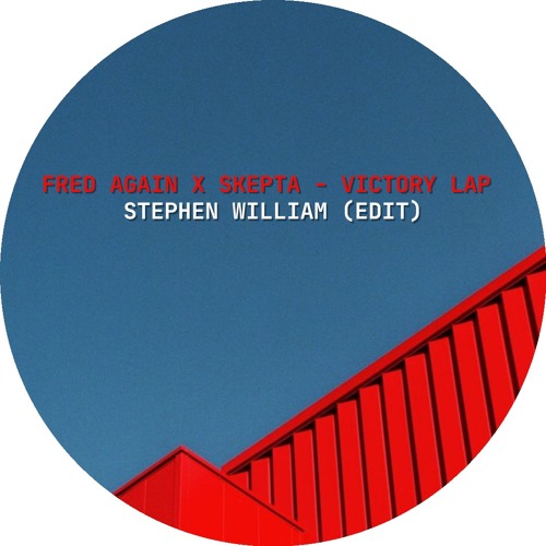 *FREE DOWNLOAD* Victory Lap - Fred Again x Skepta (Stephen William EDIT )