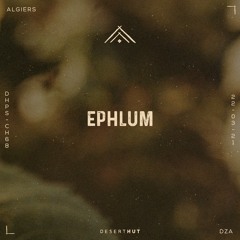 Ephlum @ Desert Hut Podcast Series [ Chapter LXVIII ]