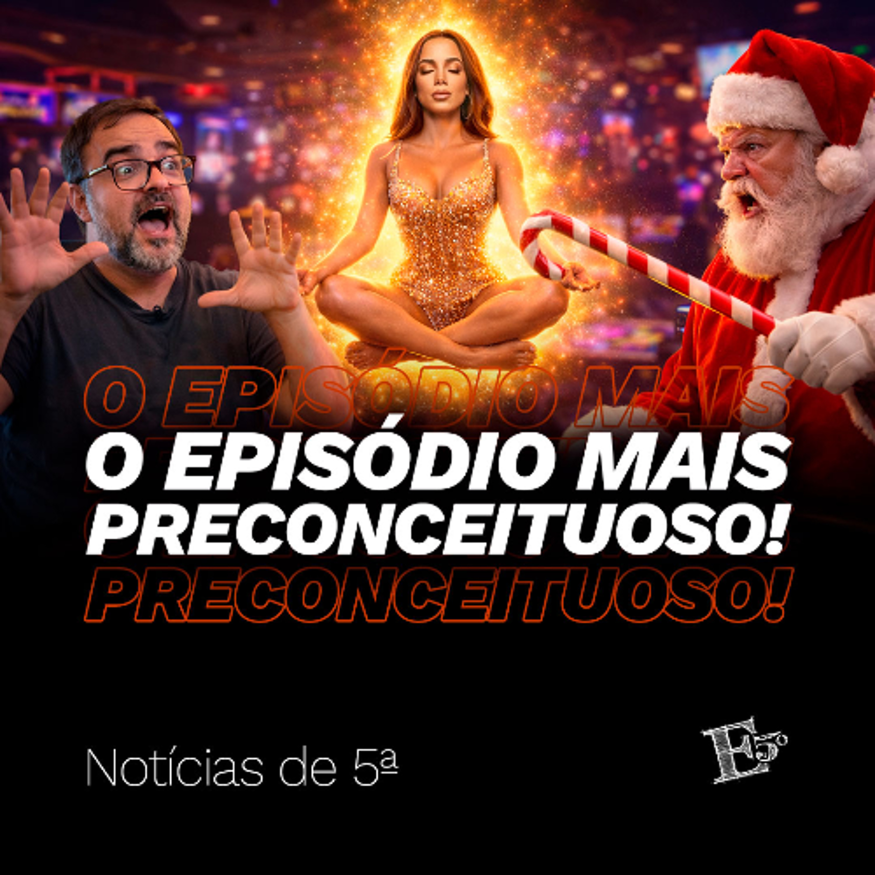 O Episódio Mais PRECONCEITUOSO! | NOTÍCIAS DE 5ª episode artwork