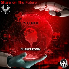 Share On The Future - Pharpheonix (PsyTribe 2K23)