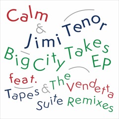 PREMIERE: Calm & Jimi Tenor - Big City Takes (Tapes Remix 1)[Hell Yeah Recordings]