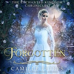 [Get] [KINDLE PDF EBOOK EPUB] Forgotten: The Enchanted Kingdom Chronicles, Book 1 by  Camille Peters