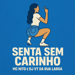 MC NITO - SENTAR SEM CARINHO ( PROD DJ VT DA RUA LARGA )