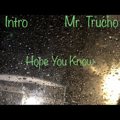 Mr. Trucho - Hope You Know