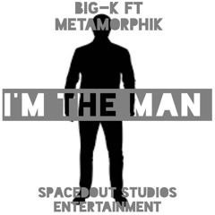 I'm The Man (feat. Metamorphik)