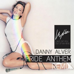 Kylie Minogue - Can't get u out of my head ( Danny Alver Pride Anthem Remix) FREE DOWNLOAD!!