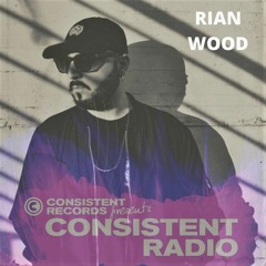 Consistent Radio feat. RIAN WOOD (Week 03 - 2021 1st hour)