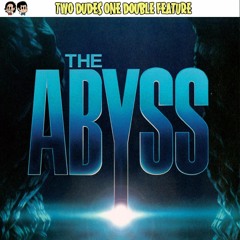 The Abyss - Two Dudes Special Presentation